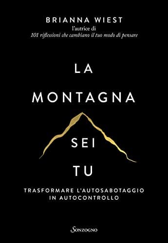 La montagna sei tu. Trasformare l'autosabotaggio in autocontrollo