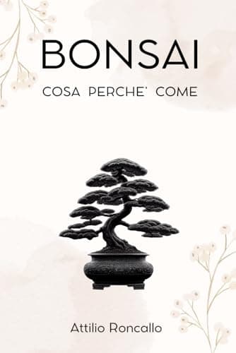 Bonsai: Cosa Perché Come