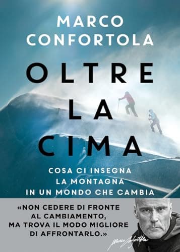 Oltre la cima. Cosa ci insegna la montagna in un mondo che cambia