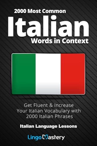 2000 Most Common Italian Words in Context: Get Fluent & Increase Your Italian Vocabulary with 2000 Italian Phrases