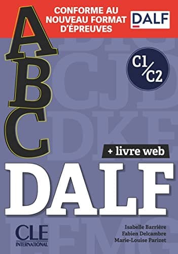 ABC DALF. Conforme au nouveau format d'épreuves. Per le Scuole superiori. Con e-book. Con CD-Audio: Livre de l'eleve + CD + Entrainement en ligne C1/C2