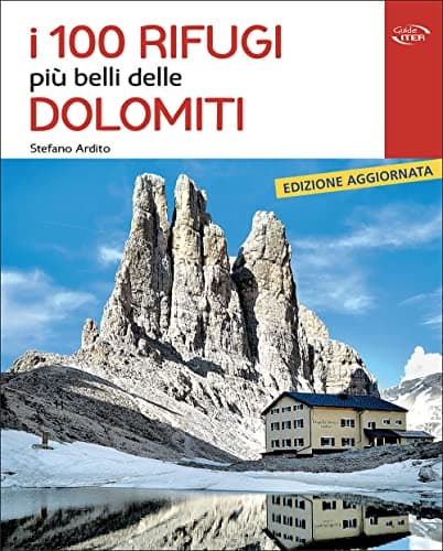 I 100 rifugi più belli delle Dolomiti
