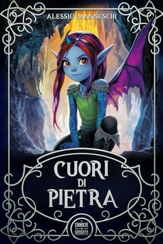 Le Cronache dei Gargata: Cuori di Pietra: Un'avventura fantasy per ragazzi che tratta di bullismo, di amicizia e della fiducia in se stessi. Libro per bambini e ragazzi 9, 10, 11, 12, 13 e 14 anni