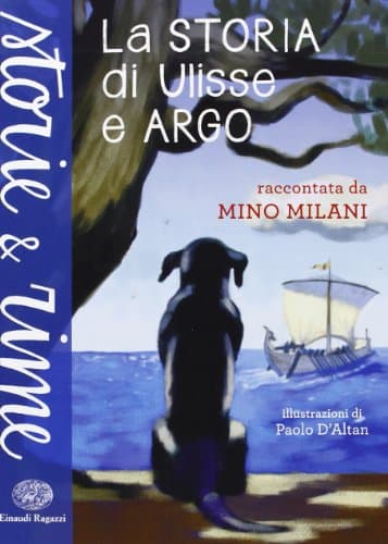 La storia di Ulisse e Argo. Ediz. a colori