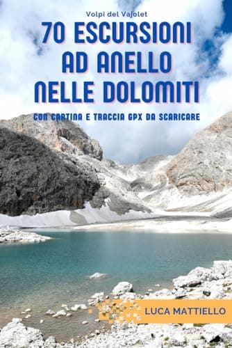 70 escursioni ad anello nelle Dolomiti: Con cartina e traccia GPX da scaricare