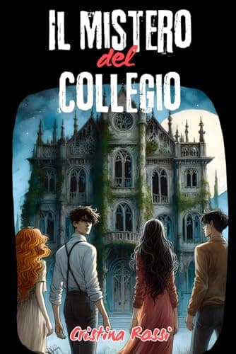 Il Mistero del Collegio: Thriller psicologico per ragazzi dai 12 ai 16 anni