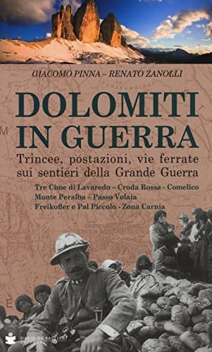 Dolomiti in guerra. Trincee, postazioni, vie ferrate sui sentieri della grande guerra. Tre Cime di Lavaredo, Croda Rossa, Comelico, Monte Peralba, ... e Pal Piccolo, Zona Carnia (Vol. 2)